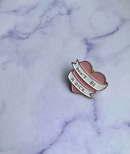 Don't be a D*ck Pin Badge