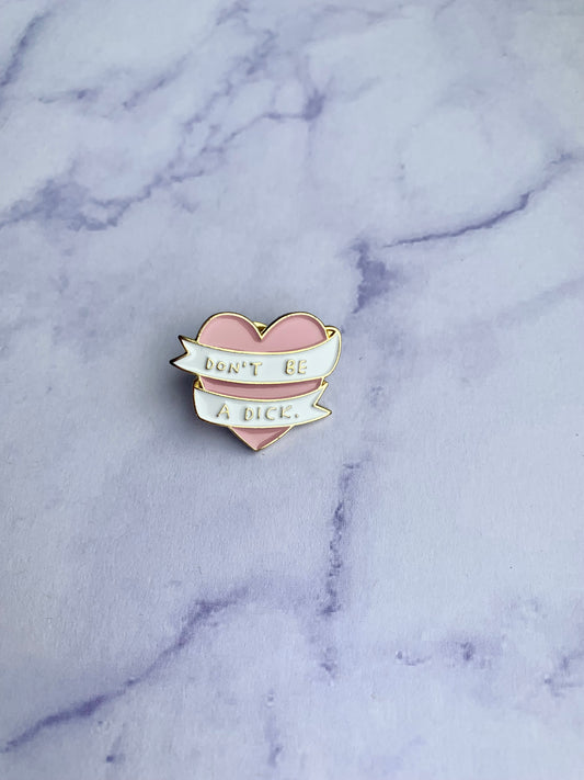 Don't be a D*ck Pin Badge